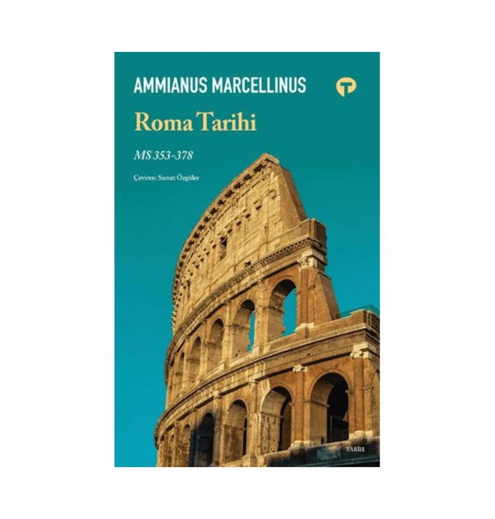 Roma Tarihi  Ms 353-378 Ammıanus Marcellınus   Turkuvaz