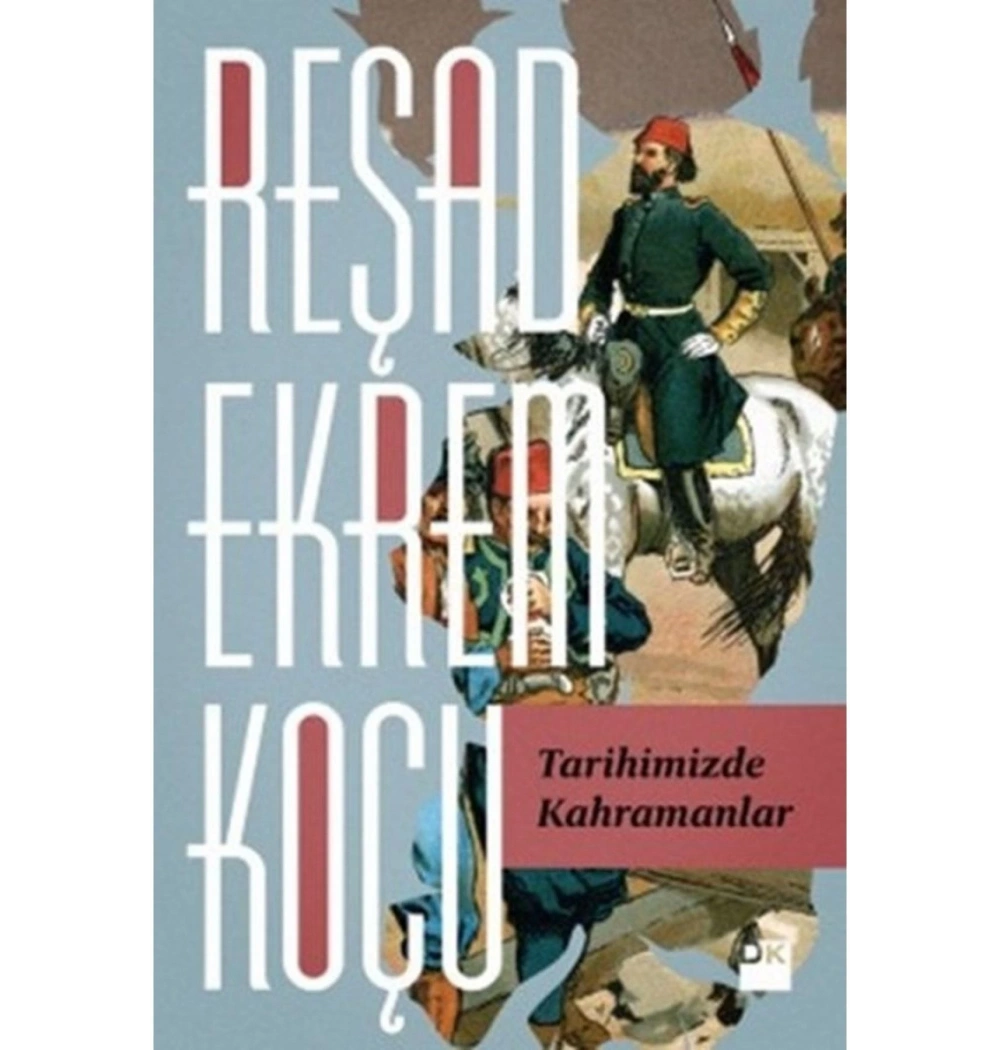 Tarihimizde Kahramanlar Reşat Ekrem Koçu Doğan Kitap
