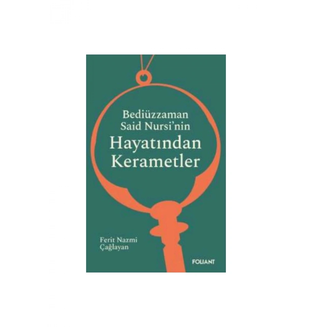 Bediüzzaman Said Nursinin Hayatından Kerametler    Ferit N. Çağlayan  Folıant