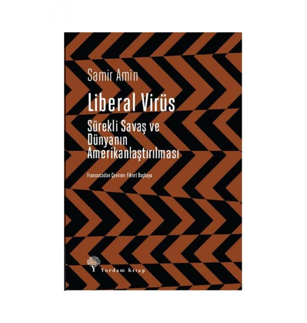 Liberal Virüs Sürekli Savaş Ve Dünyanın Amerikanlaştırılması  Samir Amin