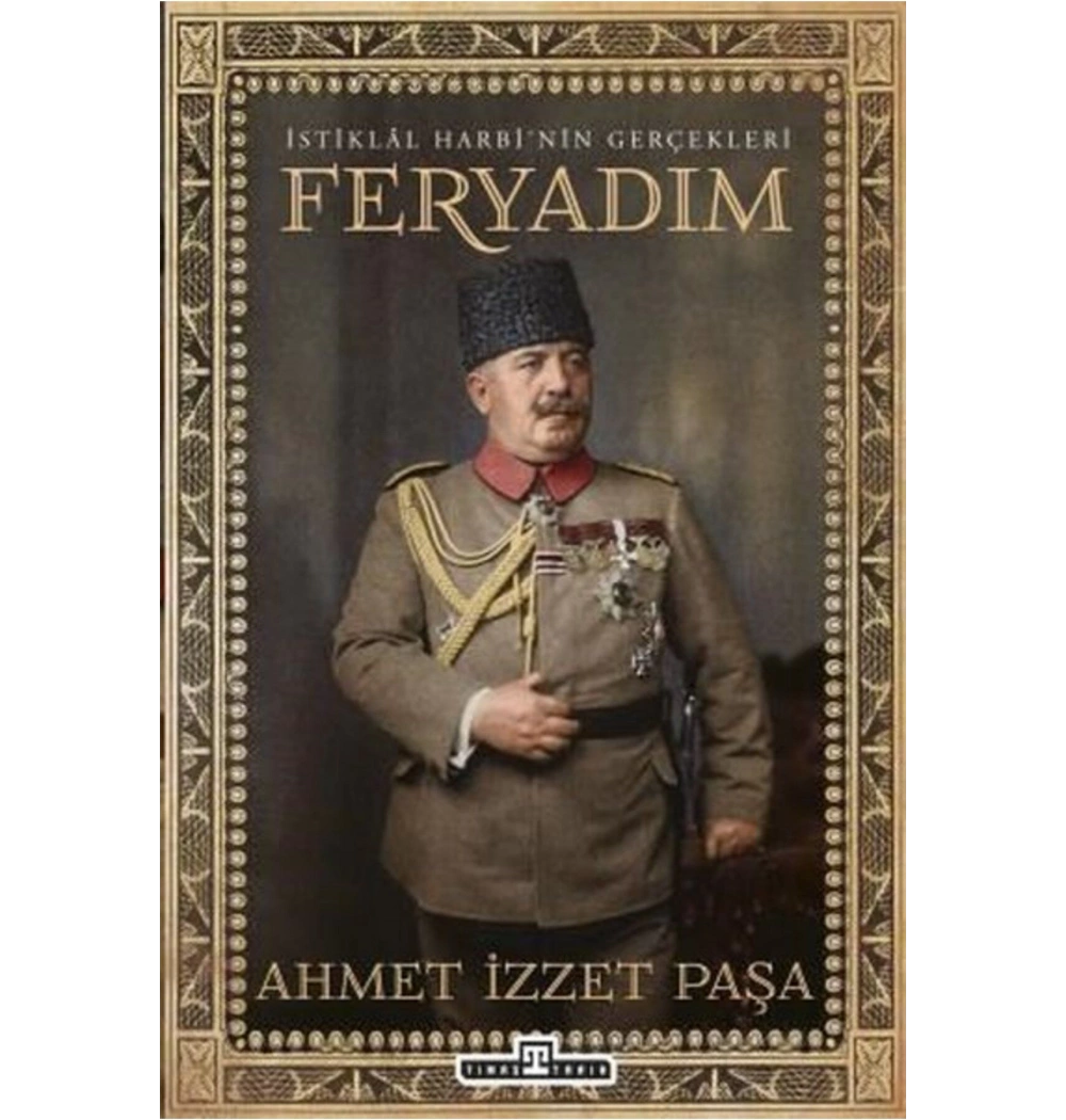 Feryadım  Ahmet İzzet Paşa  Timaş