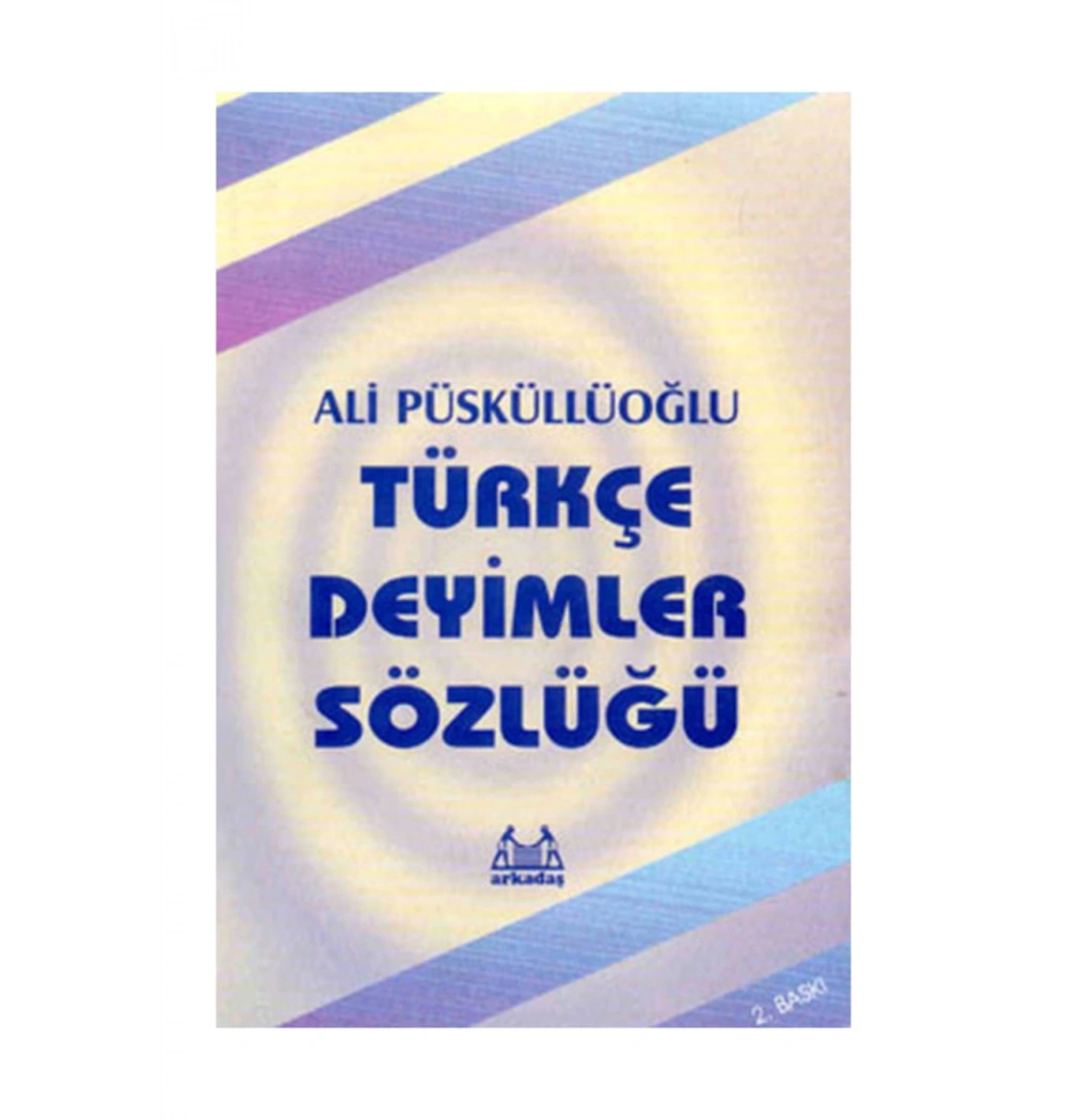 Türkçe Deyimler Sözlüğü Ali Püsküllüoğlu Arkadaş Yayın