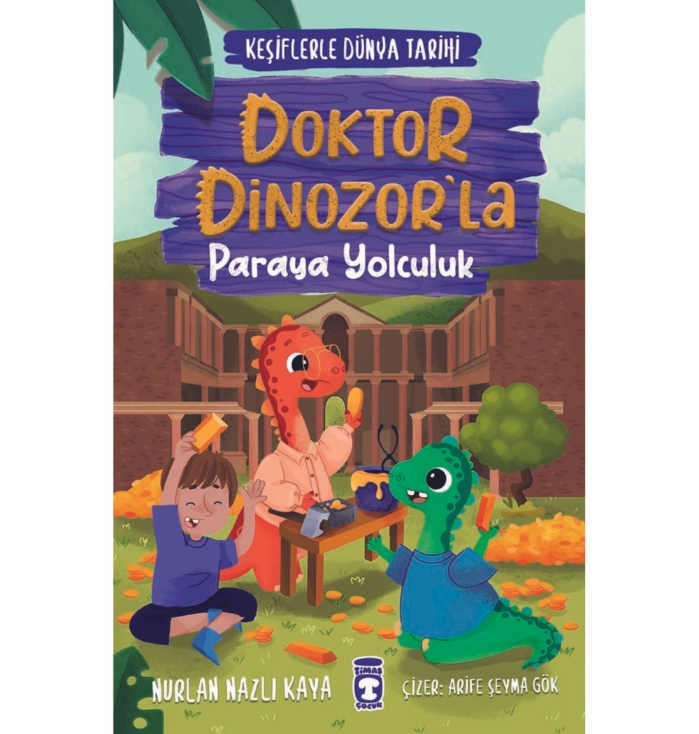 Doktor Dinozorla Paraya Yolculuk Nurlan   Nazlı Kaya    2-3.Sınıf    Timaş