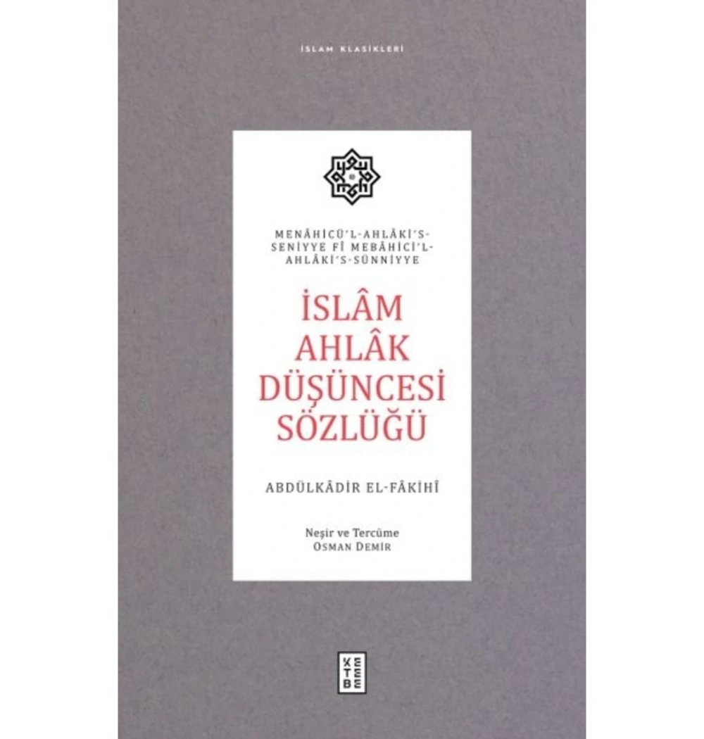 İslam Ahlak Düşüncesi Sözlüğü  Abdülkadir Elfakihi  Ketebe Yayın