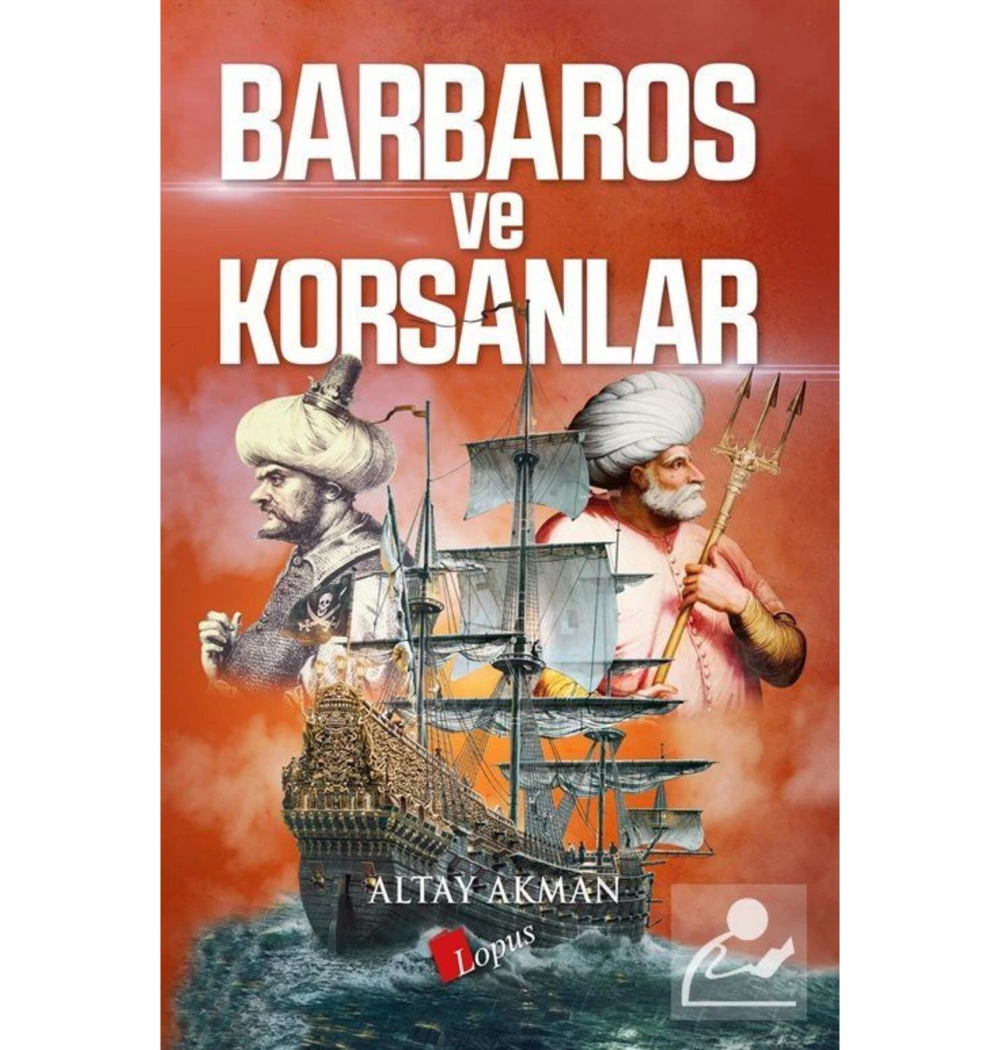Barboros Ve Korsanlar Altay Akman Lopus Yayınları