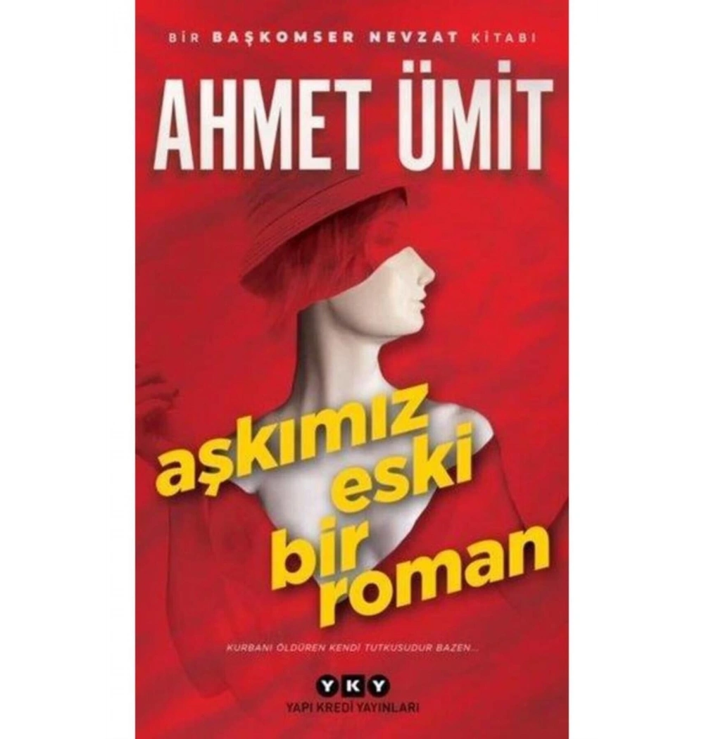 Aşkımız Eski Bir Roman Ahmet Ümit Yapı Kredi
