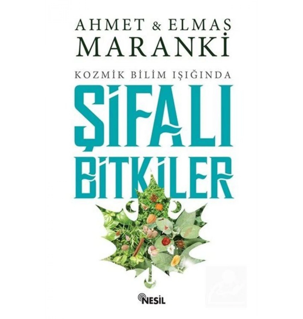 Kozmik Bilim Işığında Şifalı Bitkiler- Ahmet Maranki