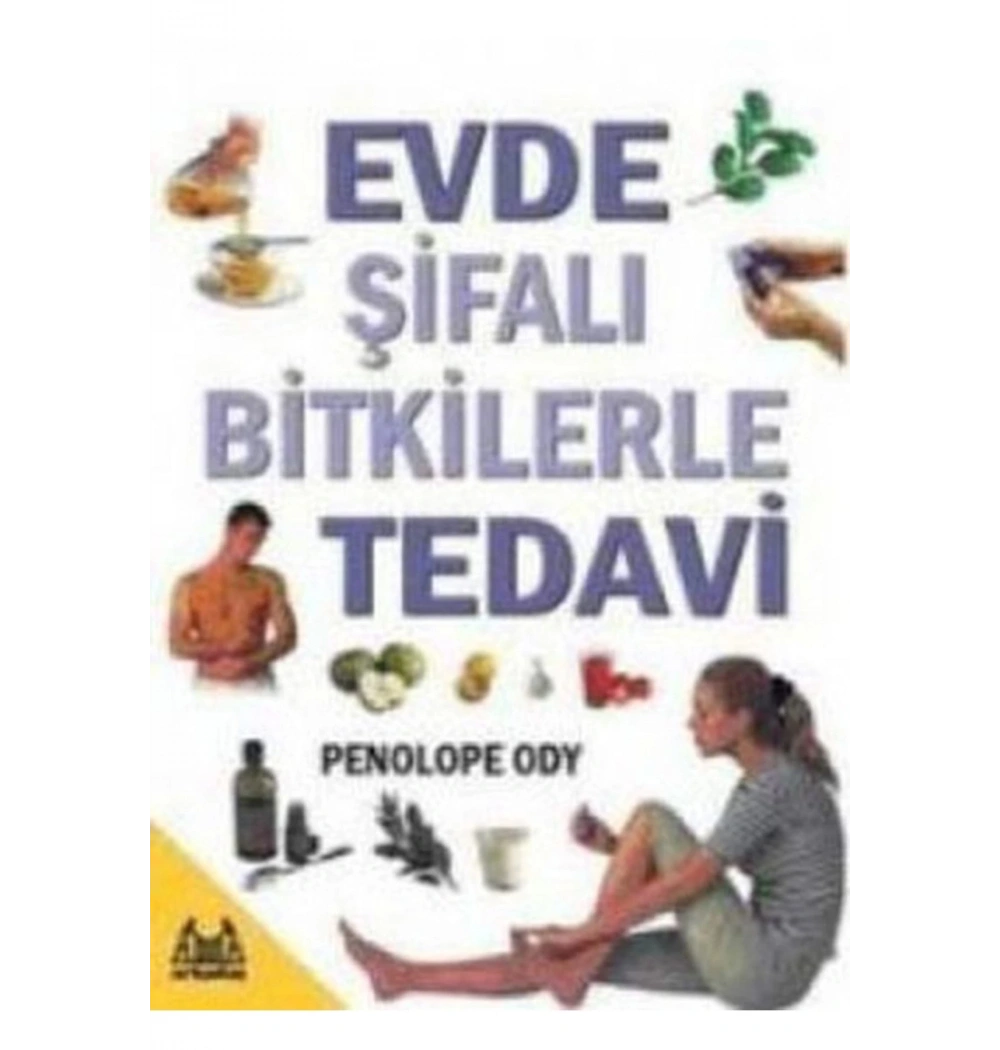 Evde Şifalı Bitkilerle Tedavi  Penelope Ody  Arkadaş Yayın