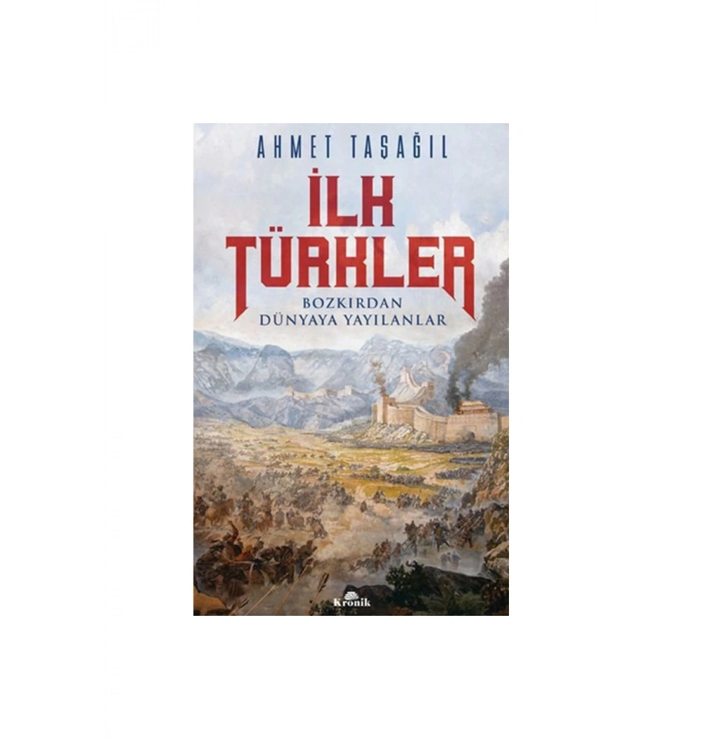İlk Türkler  Ahmet Taşağıl  Kronik