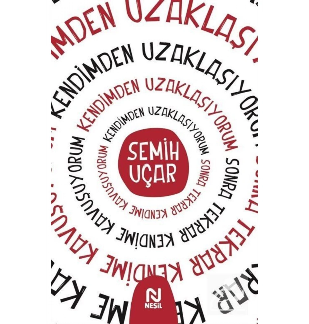Kendimden Uzaklaşıyorum  Semih Uçar  Nesil Basım