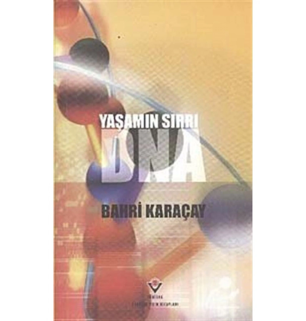 Yaşamın Sırrı Dna.  Bahri Karaçay-  Tüb