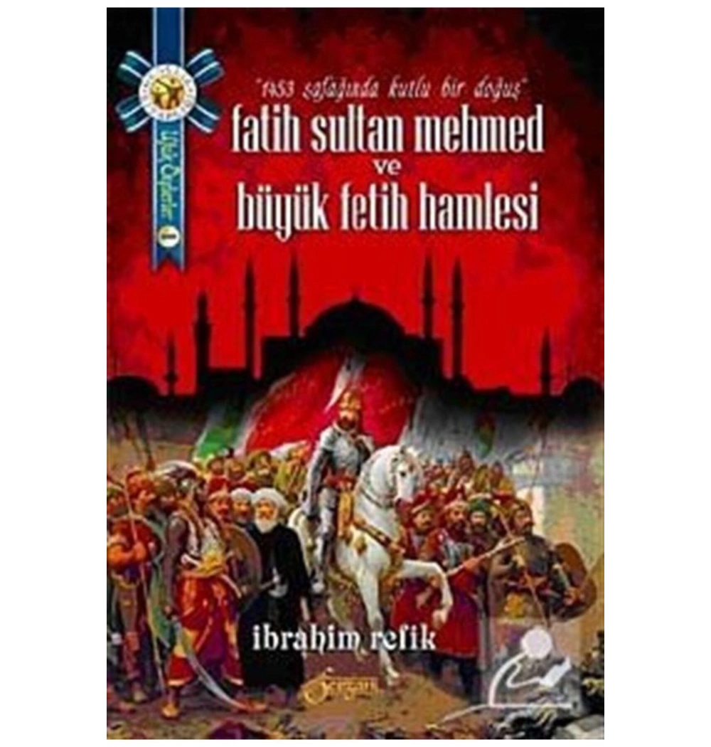 Fatih Sultan Mehmed Ve Büyük Fetih Hamlesi İbrahim Refik