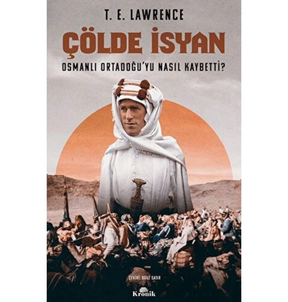Çölde İsyan Osmanlı Ortadoğuyu Nasıl Kaybetti  Lawrence  Kronik
