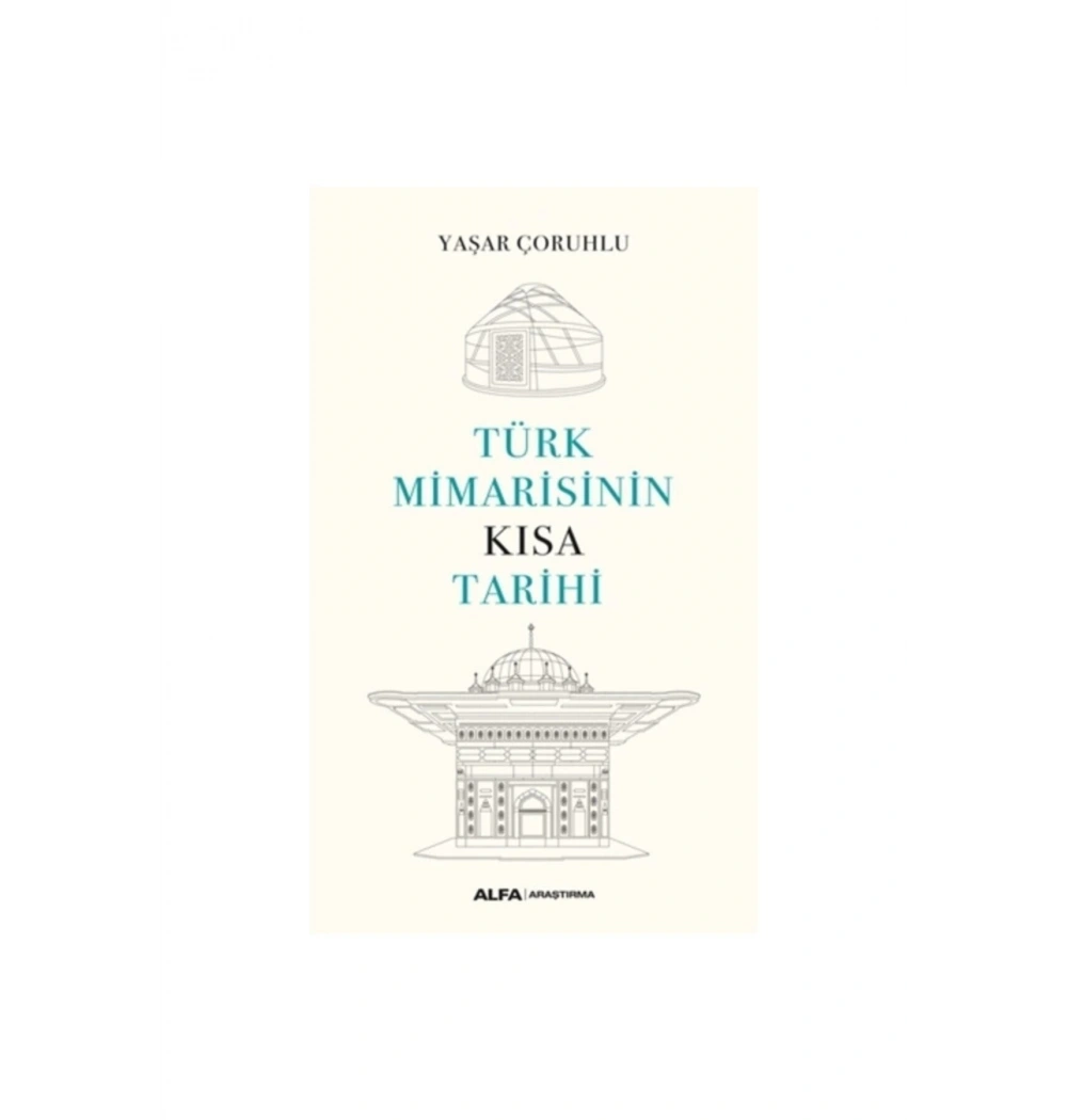Türk Mi̇Mari̇Si̇Ni̇N Kisa Tari̇Hi̇ Yaşar Çoruhlu Alfa Basım