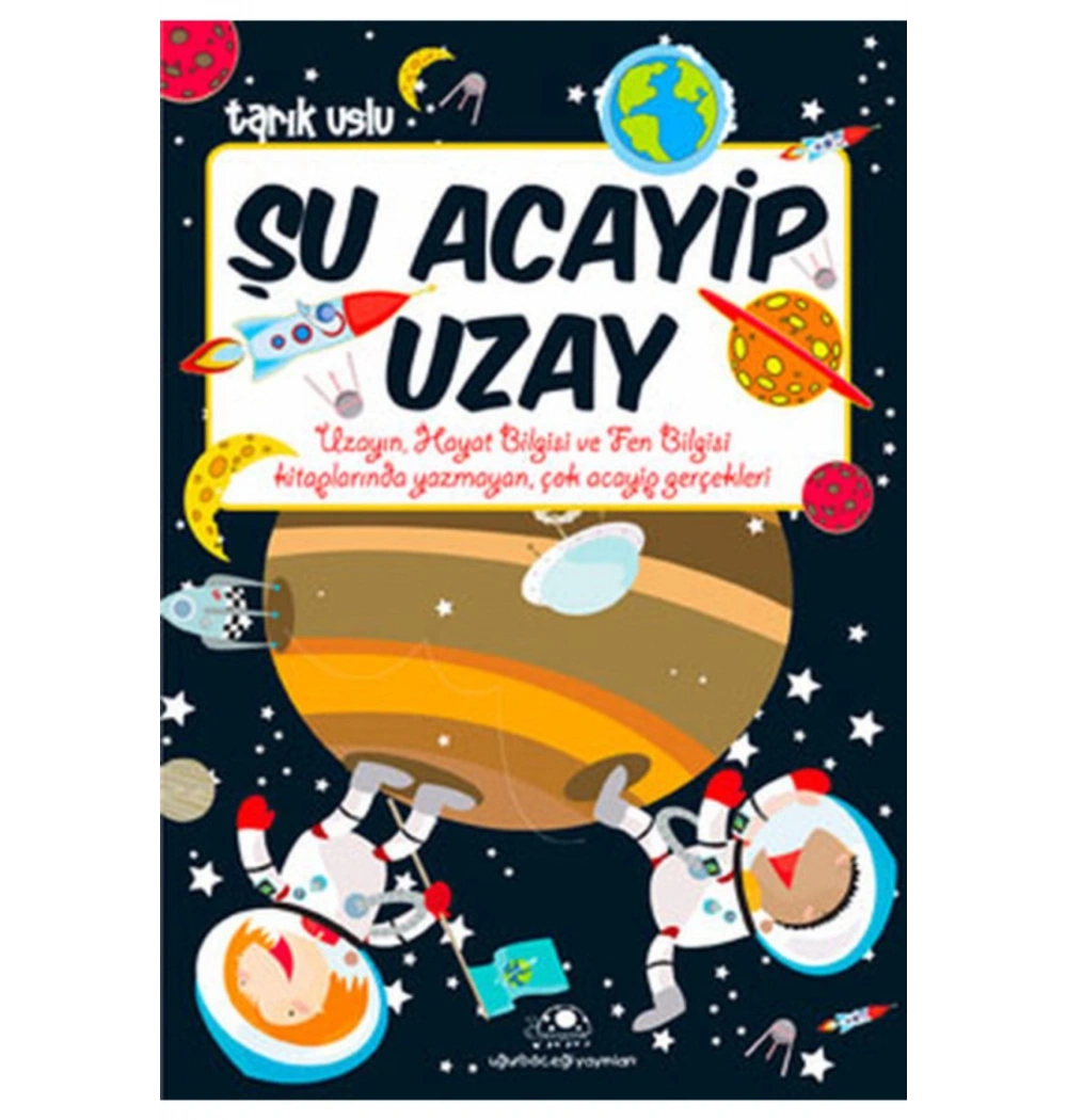 Şu Acayip Uzay - Tarık Uslu -  Uğurböceği Yay.