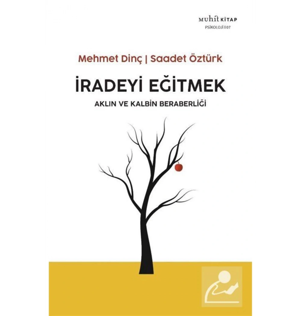 İradeyi Eğitmek Aklın Ve Kalbin Beraberliği  Mehmet Dinç-Saadet Öztürk    Muhit