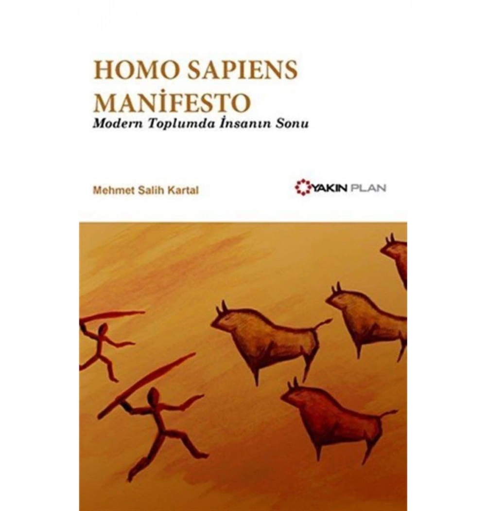 Homo Sapiens Manifesto Modern Toplumda İnsanın Sonu