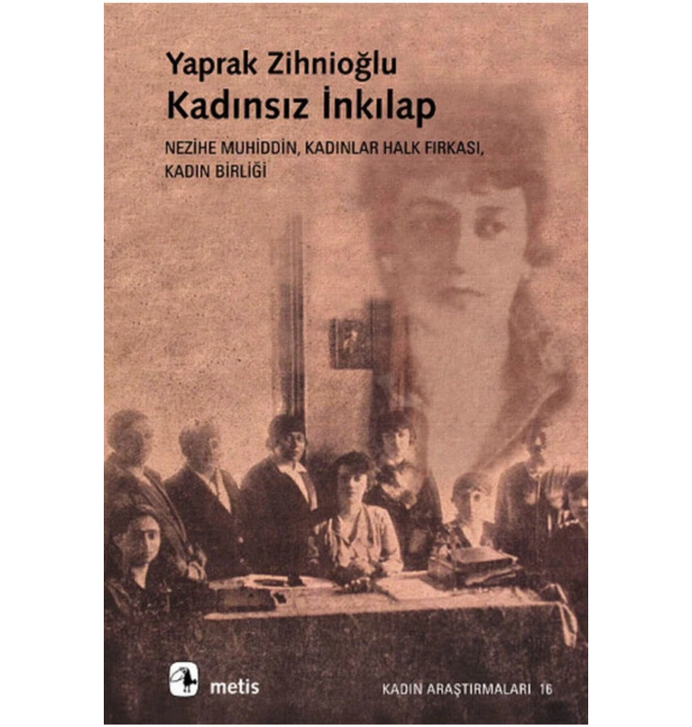 Kadınsız İnkılap. Yaprak Zihnioğlu  Metis