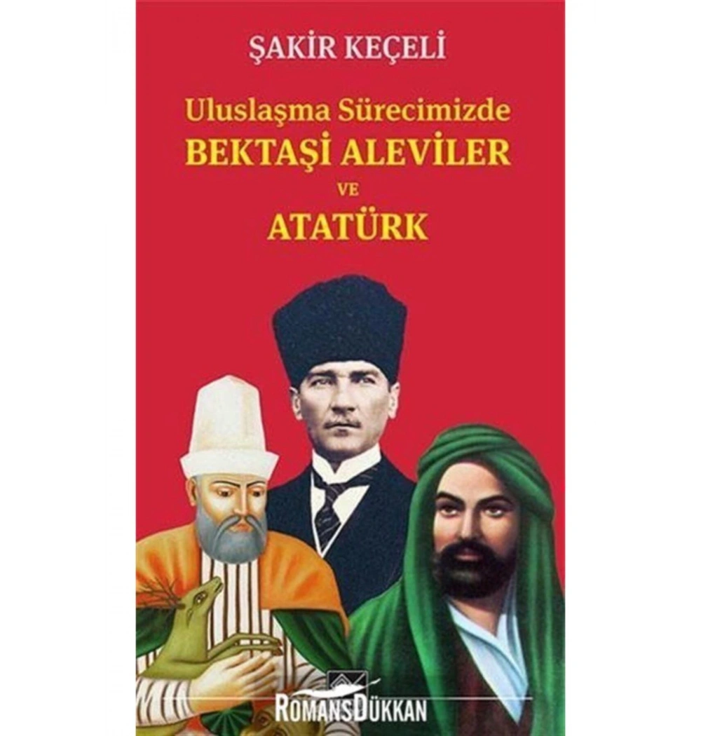 Uluslaşma Sürecinde Bektaşi Aleviler Ve Atatürk  Şakir Keçeli