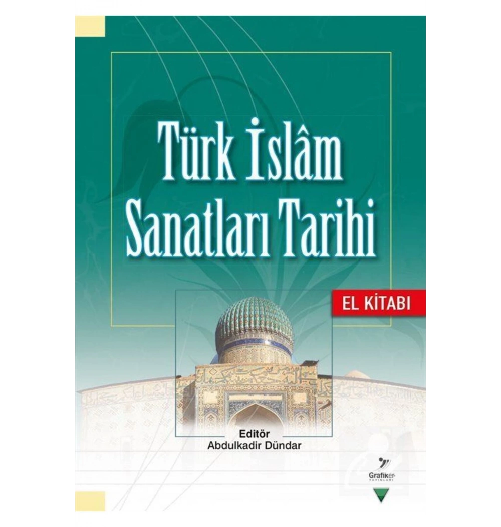Türk İslam Sanatları Tarihi El Kitabı Abdülkadir Dündar Grafiker
