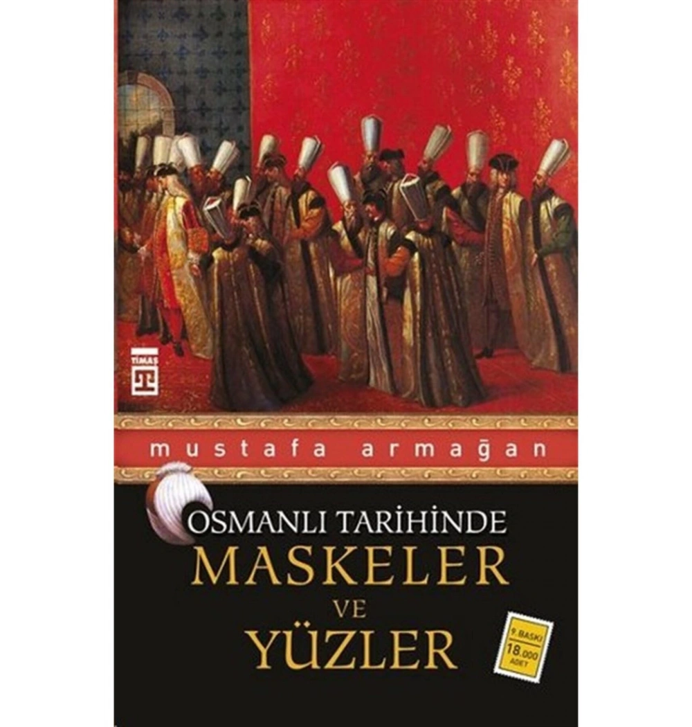 Maskeler Ve Yüzler - Mustafa Armağan - Timaş