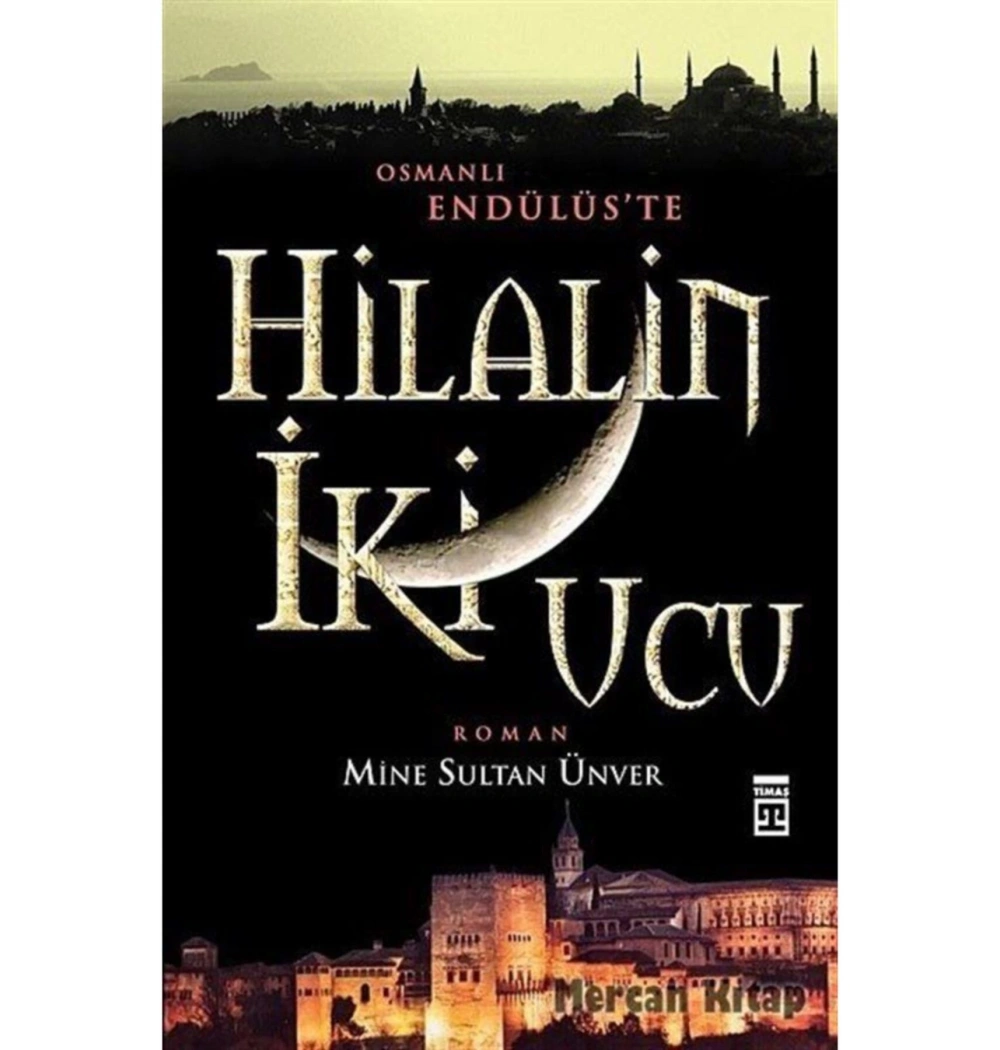 Hilalin İki Ucu - Mine Sultan Ünveren - Timaş