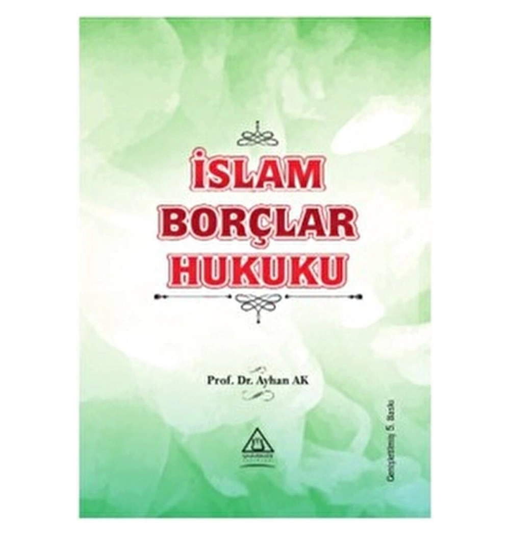İslam Borçlar Hukuku 5.Baskı  Prof.Dr. Ayhan Ak Üniversite