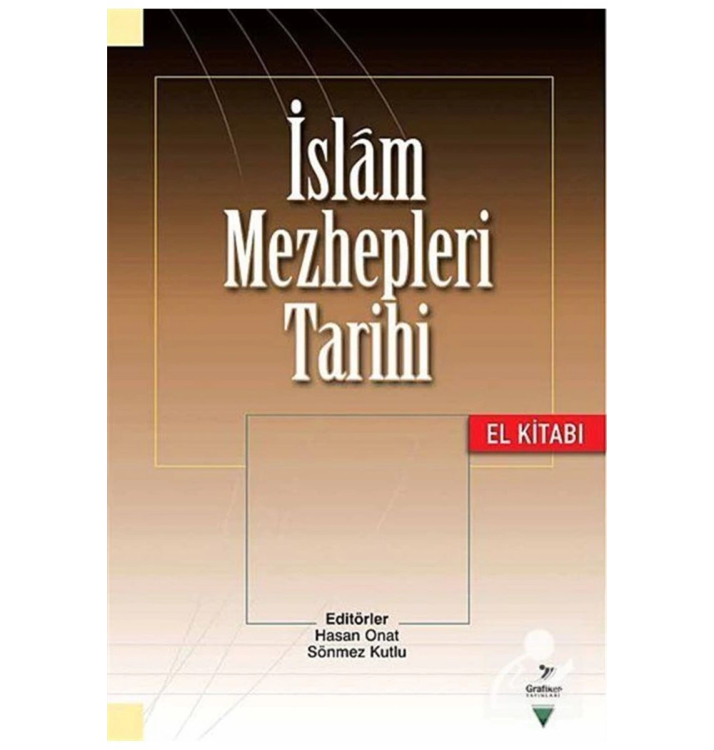 İslam Mezhepleri Tarihi El Kitabı   Hasan Onat   Grafiker