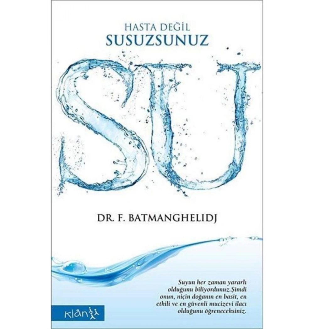 Hasta Değil Susuzsunuz. Batmanghelıdı  Klan