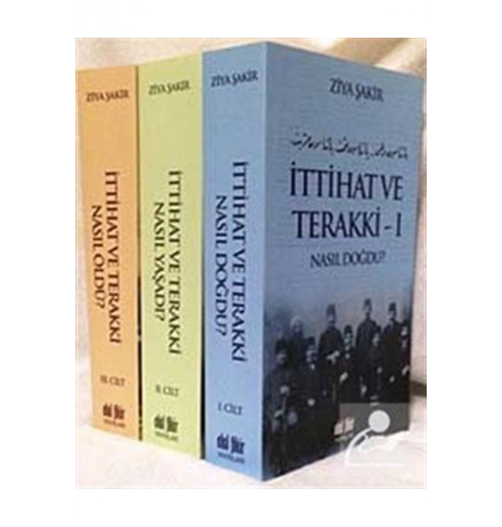 İttihat Ve Terakki Nasıl Doğdu 3 Cilt Ziya Şakir Akıl Fikiryayın