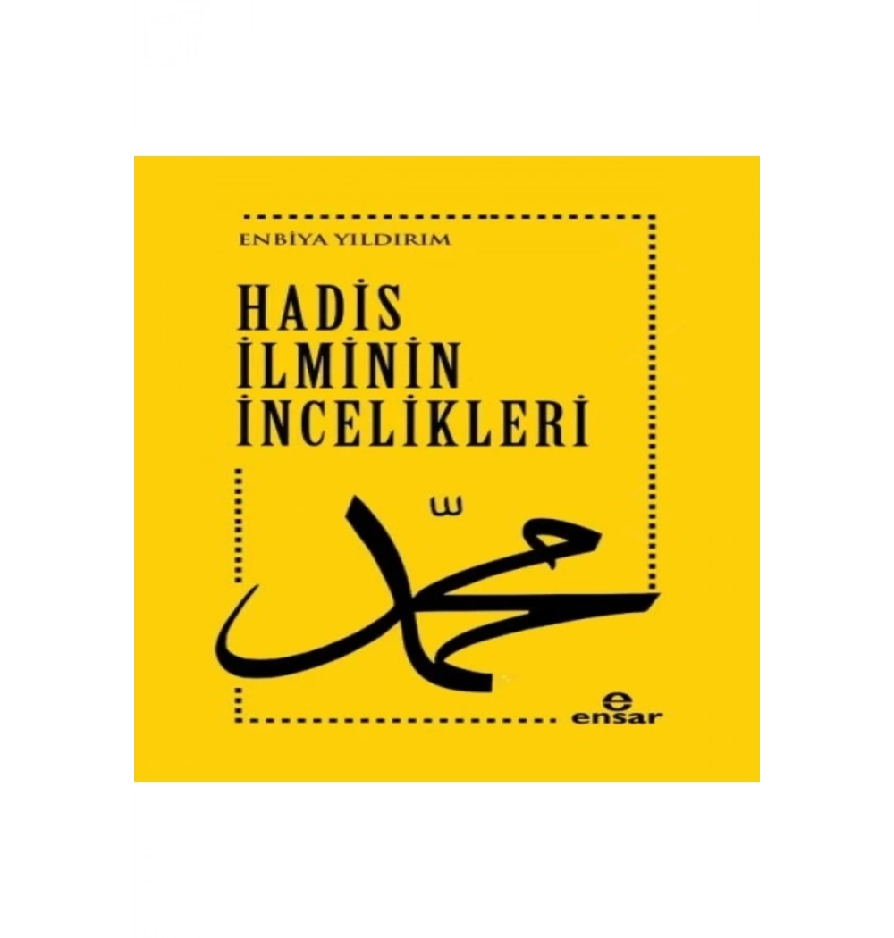 Hadis İlminin İncelikleri  Enbiya Yıldırım  Ensar Neşriyat