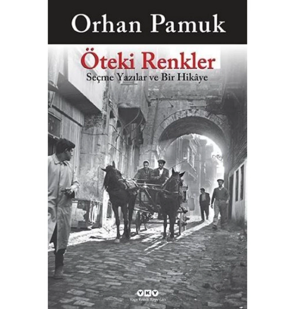 Öteki Renkler Seçmeyazılar Ve Bir Hikaye O.Pamuk  Yapı Kredi
