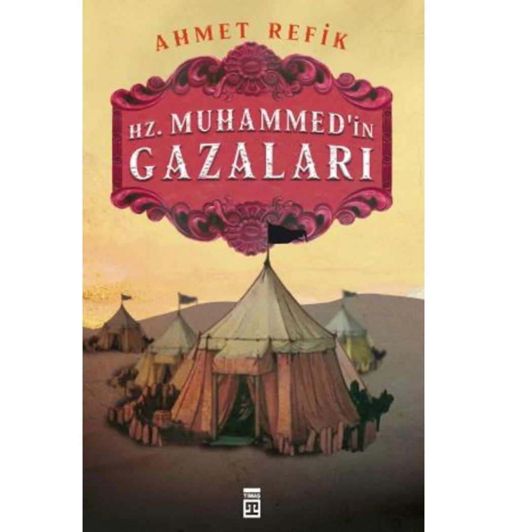 Hz.Muhammedin Gazaları Ahmet Refik  Timaş