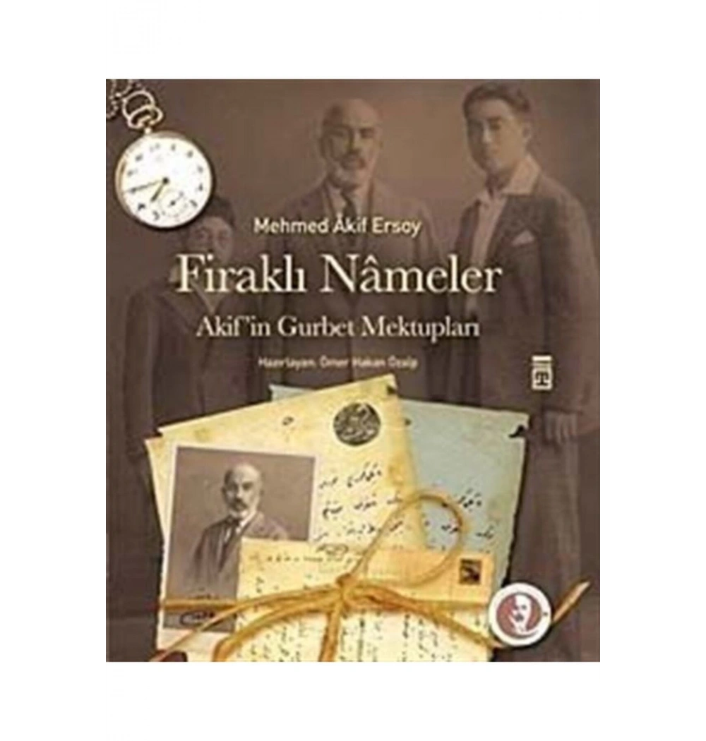 Firaklı Nameler Akifin Gurbet Mektupları   Timaş