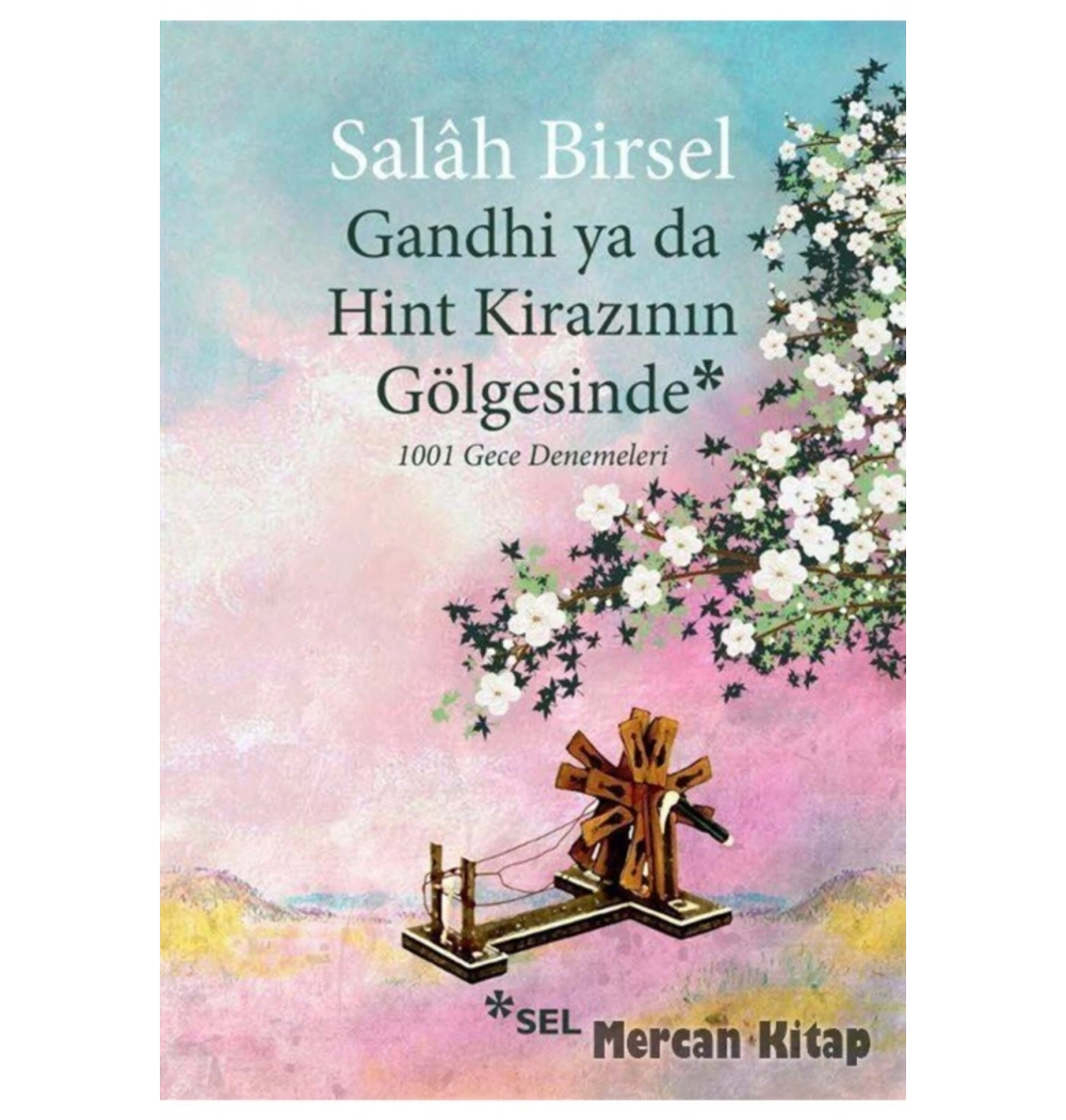 Gandhi Ya Da Hint Kirazının Gölgesinde  1001 Gece Denemeleri Salah Birsel Sel