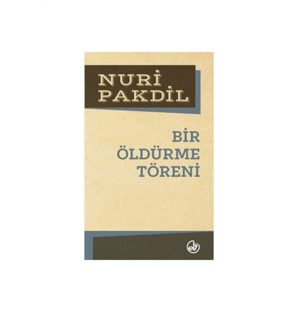 Bir Öldürme Töreni. Nuri Pakdil Edebiyat Dergisi