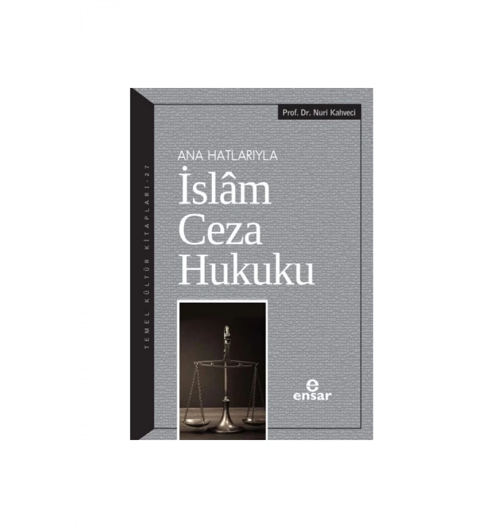 Anahatlarıyla İslam Ceza Hukuku Nuri Kahveci  Ensar