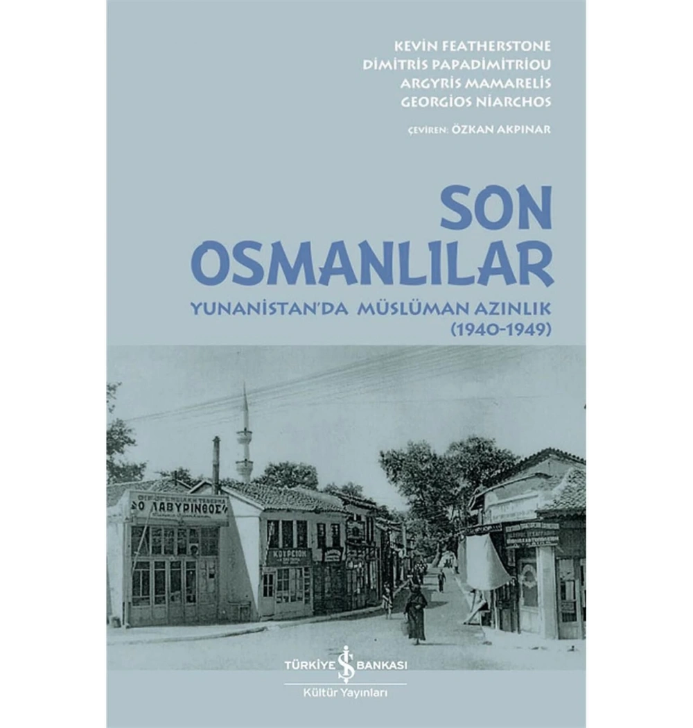 Son Osmanlılar Yunanistanda Müslüman Azınlık 1940-1949  İş Bankası