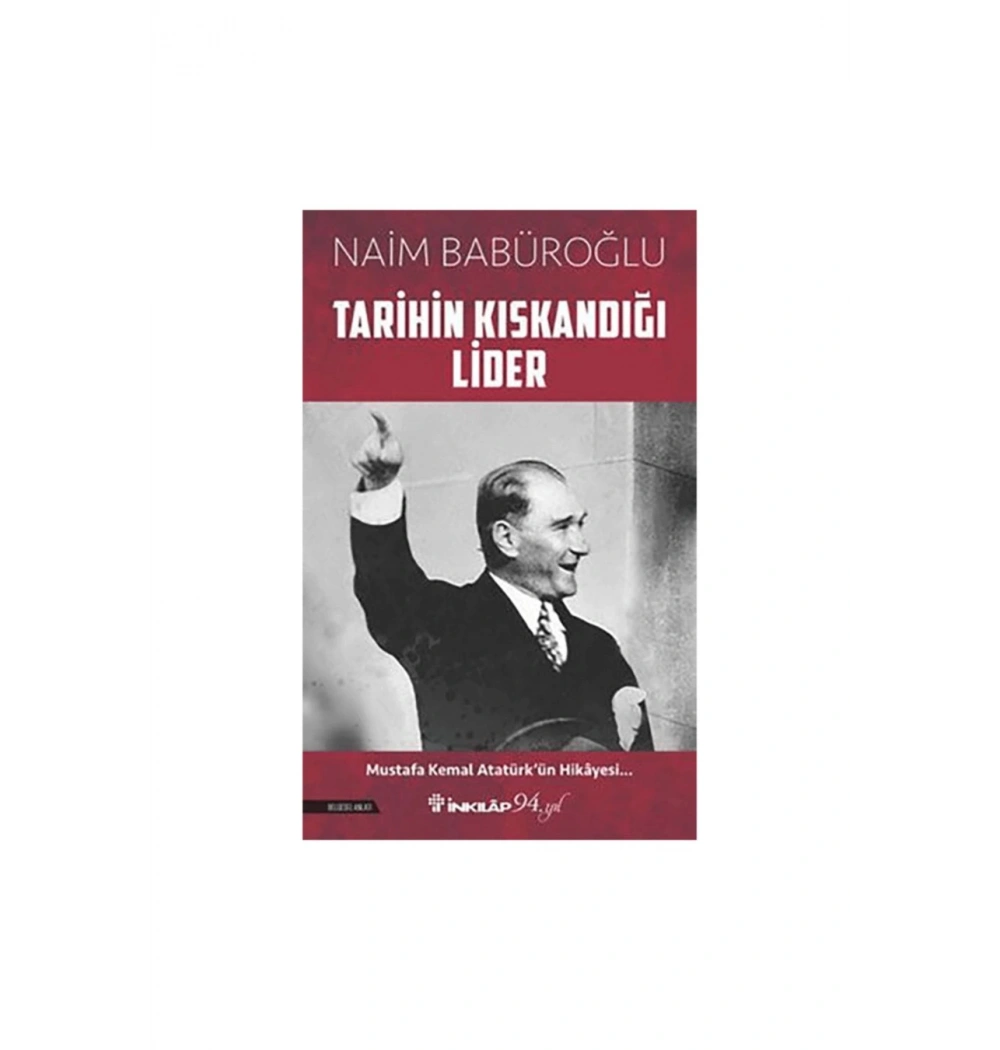 Tarihin Kıskandığı Lider  Naim Babüroğlu  İnkilap