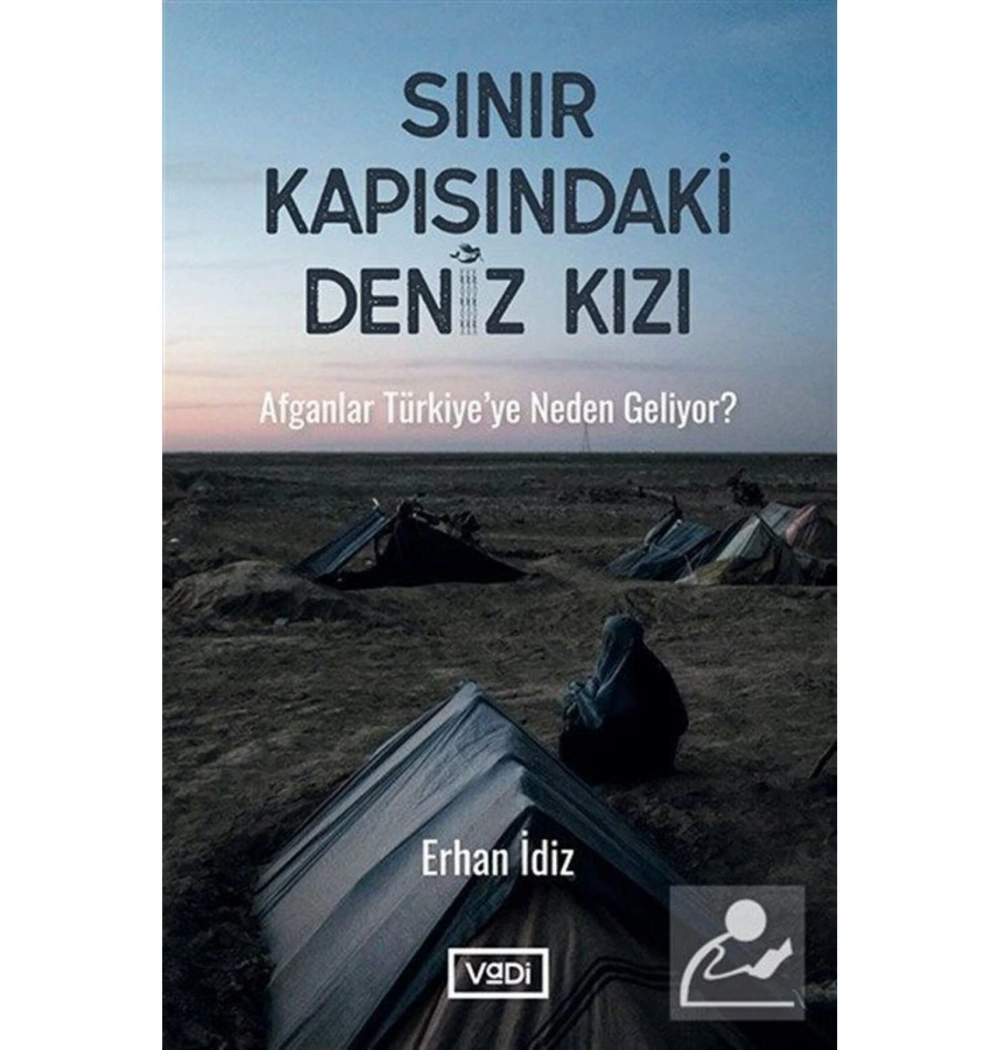 Sınır Kapısındaki Deniz Kızı  Afganlar Türkiyeye Neden Geliyor  Erhan İdiz   Vadi