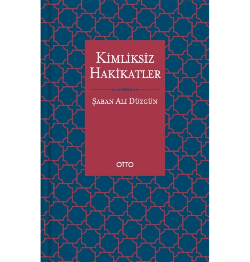 Kimliksiz Hakikatler  Şaban Ali Düzgün  Otto