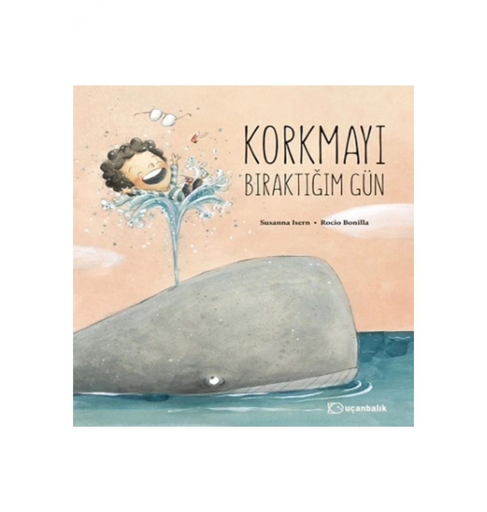 Korkmayı Bıraktığım Gün Uçanbalık