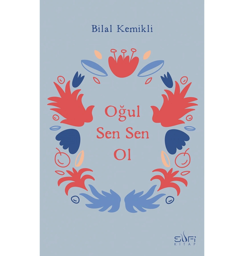 Oğul Sen Sen Ol  Bilal Kemikli  Sufi Kitap