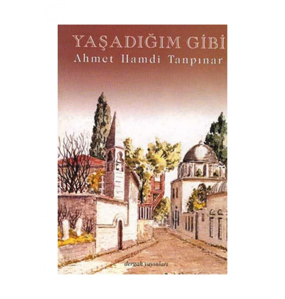 Yaşadığım Gibi   A.Hamdi Tanpınar  Dergah
