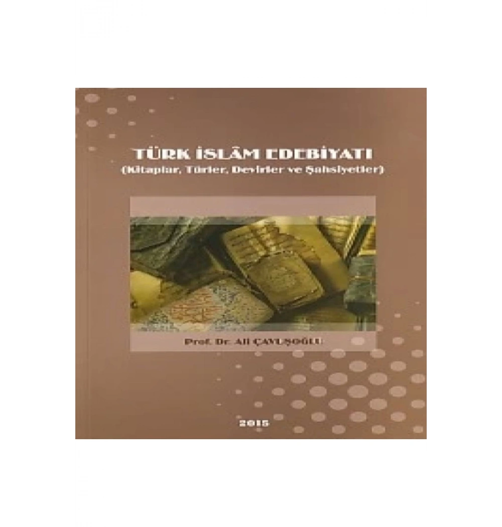 Türk İslam Edebiyatı. Ali Çavuşoğlu   Kimlik Yayınları