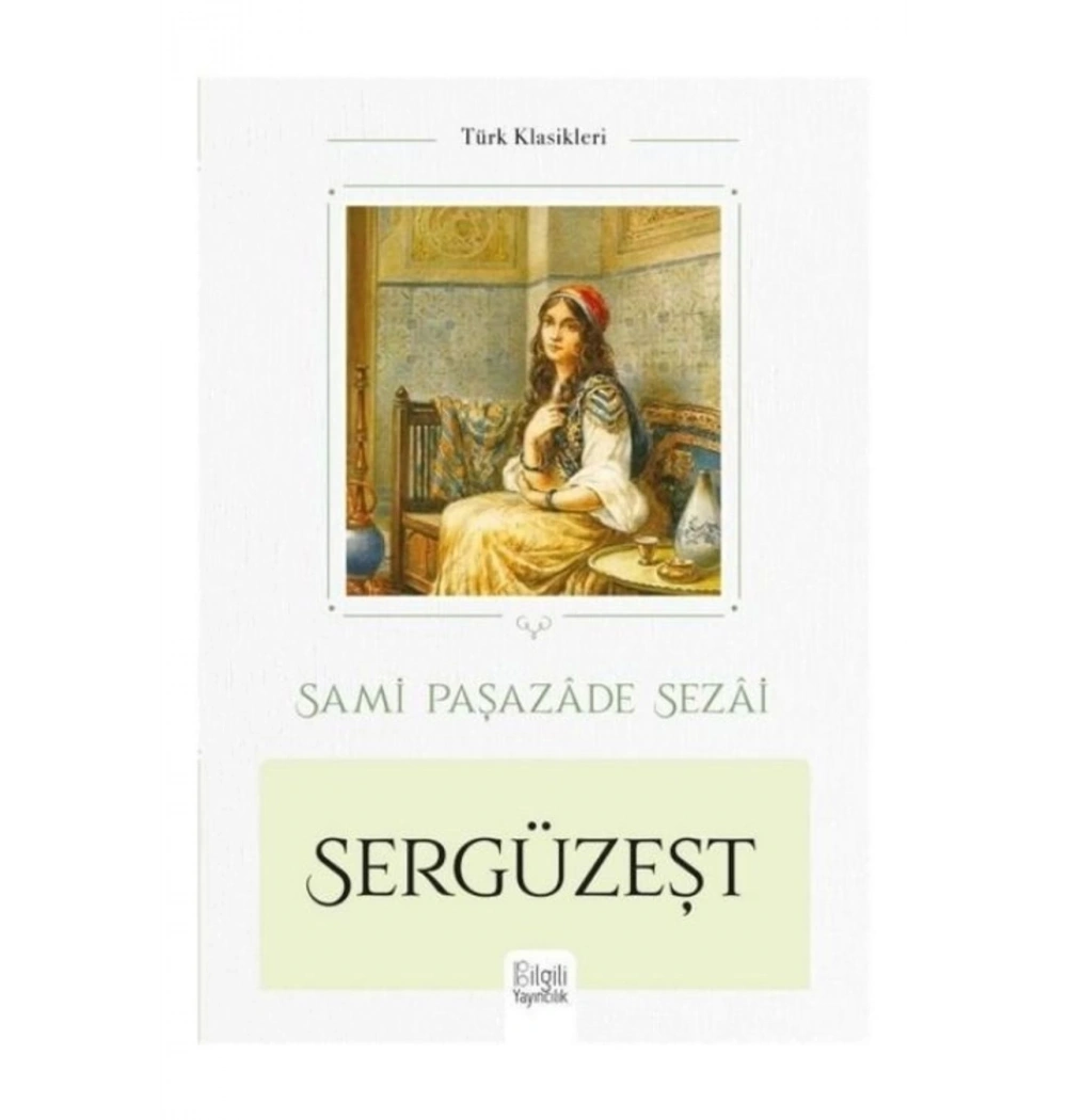 Sergüzeşet - Sami Paşazade Sezai       Bilgili Yayın