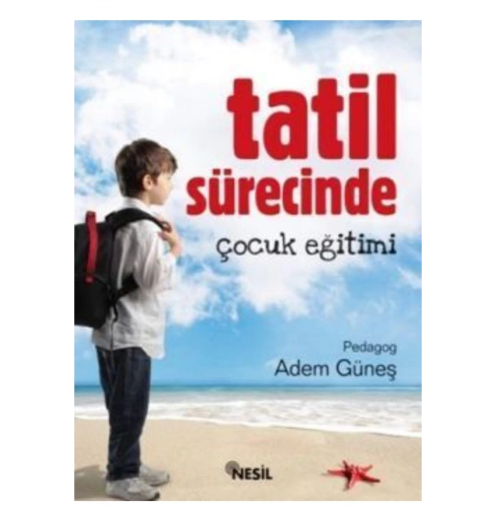 Tatil Sürecinde Çocuk Eğitimi  Adem Güneş  Nesil