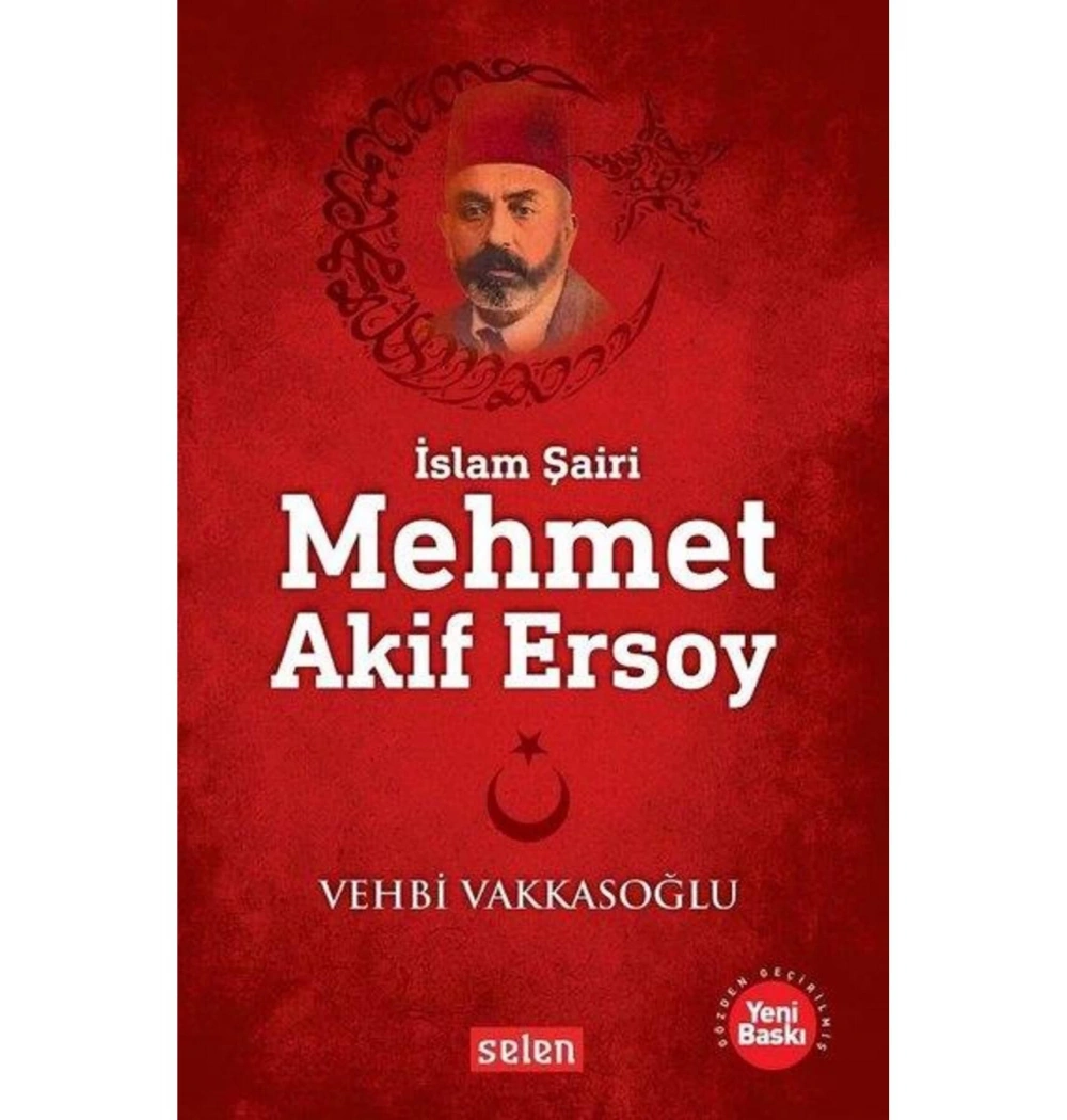 İslam Şairi Mehmed Akif Ersoy   Vehbi Vakkasoğlu  Selen
