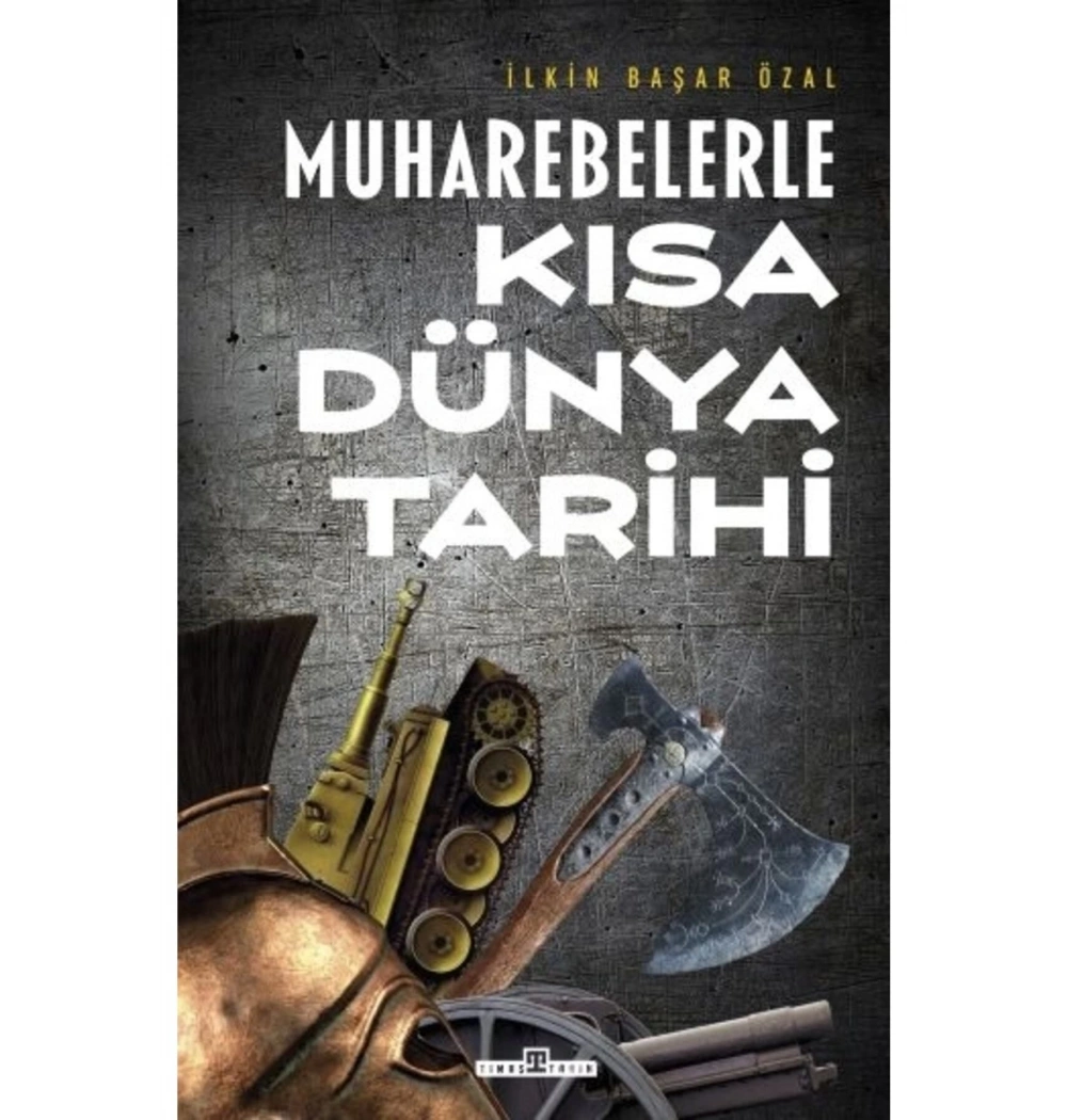 Muharebelerle Kısa Dünya Tarihi  İlkin Başar Özal  Timaş