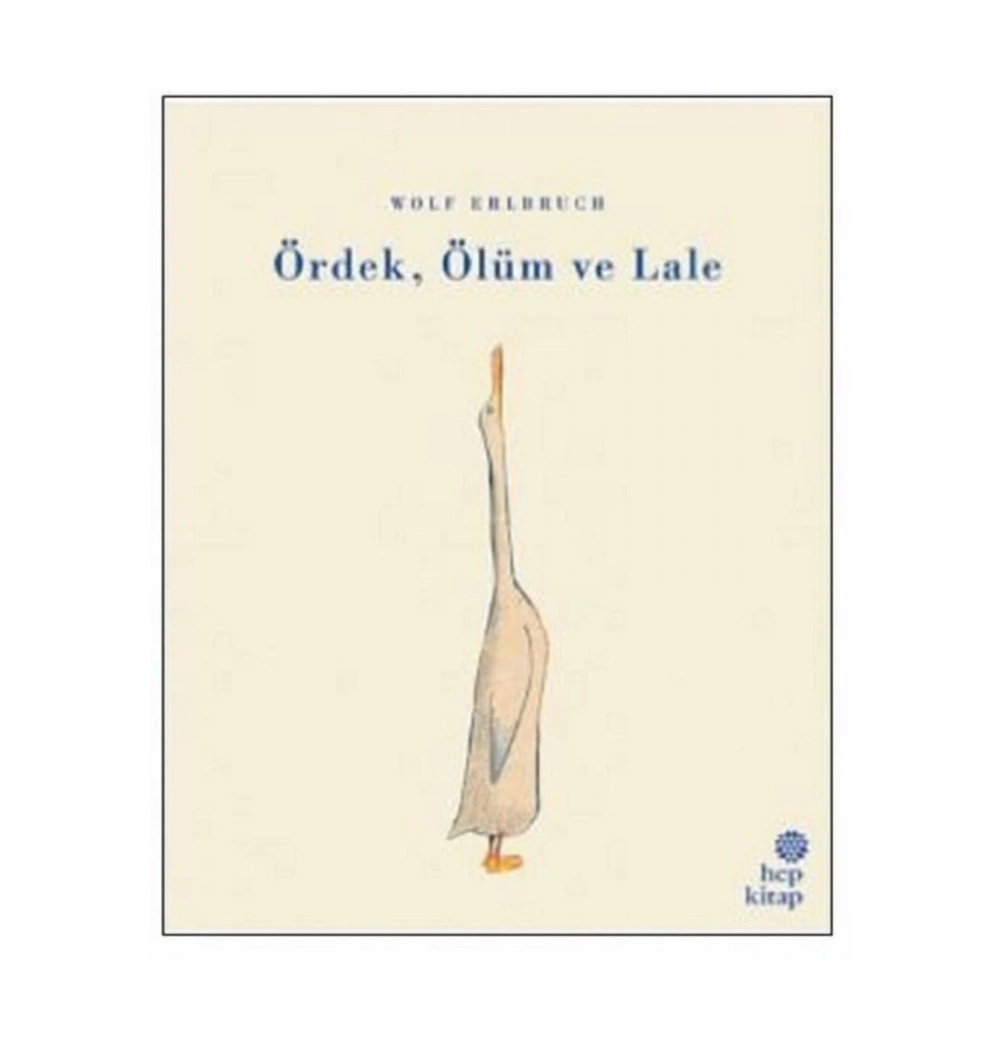 Ördek Ölüm Ve Lale  Wolf Erlbruch  Hepkitap